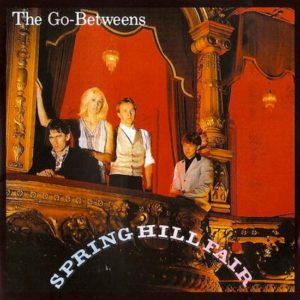 Spring Hill Fair The Go-Betweens