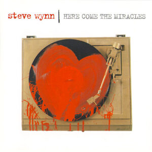 Steve Wynn Here Come The Miracles