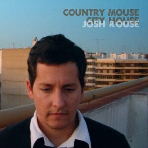 Josh Rouse Country Mouse City House