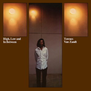 Townes Van Zandt High Low and In Between