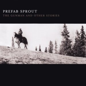 Prefab Sprout - The Gunman and Other Stories