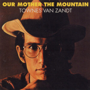 Townes Van Zandt Our Mother The Mountain