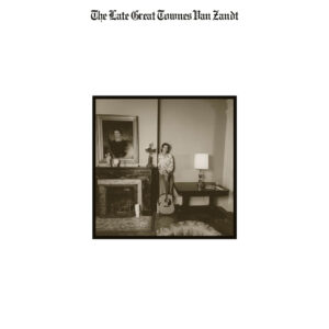 Townes Van Zandt The Late Great