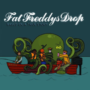 Fat Freddys Drop Based On A True Story