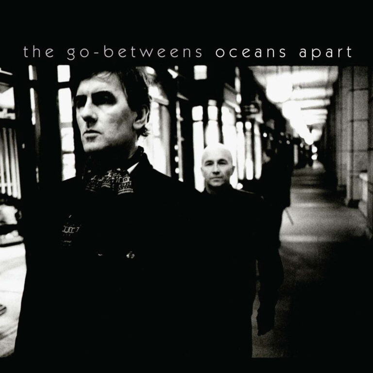 Oceans Apart The Go-Betweens