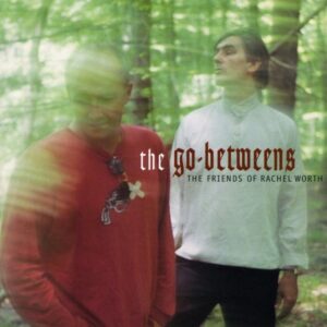 The Go-Betweens Friends of Rachel Worth