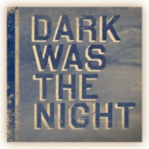Dark Was The Night