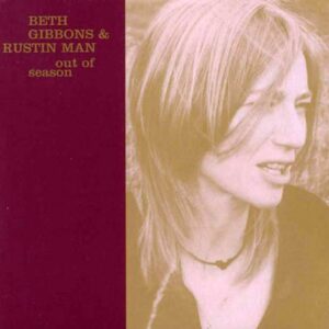 Beth Gibbons Rustin Man Out Of Season